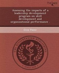 Enlarge image Cover: Assessing the Impacts of a Leadership Development Program on Skill Development and Organizational Performance - Proquest, Umi Dissertation Publishing
