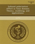 Cover: Induced Polarization Effect in Time Domain: Theory - Proquest, Umi Dissertation Publishing