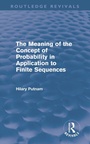 Cover: The Meaning of the Concept of Probability in Application to Finite Sequences (Routledge Revivals) - Routledge