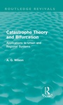 Cover: Catastrophe Theory and Bifurcation (Routledge Revivals) - Routledge