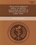 Cover: Using Social Judgment Theory to Identify Preexisting Attitudes in Millennial Audiences of Public Radio - Proquest, Umi Dissertation Publishing