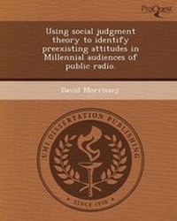 Enlarge image Cover: Using Social Judgment Theory to Identify Preexisting Attitudes in Millennial Audiences of Public Radio - Proquest, Umi Dissertation Publishing