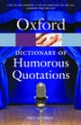 Cover: The Oxford Dictionary of Humorous Quotations - Oxford University Press