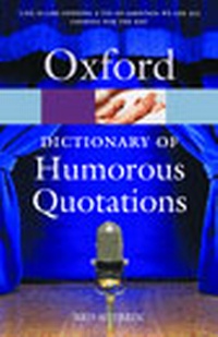 Enlarge image Cover: The Oxford Dictionary of Humorous Quotations - Oxford University Press