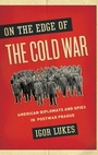 Cover: On the Edge of the Cold War - Oxford University Press Inc