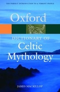 Cover: A Dictionary of Celtic Mythology - Oxford University Press