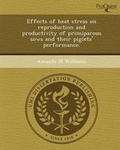 Cover: Effects of Heat Stress on Reproduction and Productivity of Primiparous Sows and Their Piglets' Performance - Proquest, Umi Dissertation Publishing