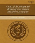 Cover: A Study of the Individual and Organizational Characteristics Influencing Event Planner's Perception on Information Content and Channel Choice - Proquest, Umi Dissertation Publishing