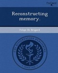 Cover: Reconstructing Memory - Proquest, Umi Dissertation Publishing