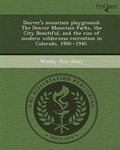 Cover: Denver's Mountain Playground: The Denver Mountain Parks - Proquest, Umi Dissertation Publishing