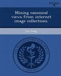 Cover: Mining Canonical Views from Internet Image Collections - Proquest, Umi Dissertation Publishing
