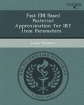Cover: Fast Em Based Posterior Approximation for Irt Item Parameters - Proquest, Umi Dissertation Publishing