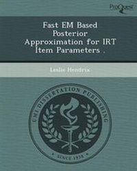 Enlarge image Cover: Fast Em Based Posterior Approximation for Irt Item Parameters - Proquest, Umi Dissertation Publishing