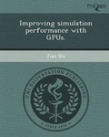 Cover: Improving Simulation Performance with Gpus - Proquest, Umi Dissertation Publishing