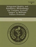 Cover: Integrated Quality and Reliability Methodology for Complex Systems Subject to Multiple Failure Processes - Proquest, Umi Dissertation Publishing