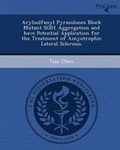 Cover: Arylsulfanyl Pyrazolones Block Mutant Sod1 Aggregation and Have Potential Application for the Treatment of Amyotrophic Lateral Sclerosis - Proquest, Umi Dissertation Publishing