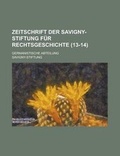 Cover: Zeitschrift Der Savigny-Stiftung F R Rechtsgeschichte (13-14) - Rarebooksclub.com