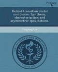Cover: Helical Transition Metal Complexes: Synthesis - Proquest, Umi Dissertation Publishing
