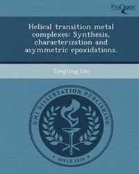 Enlarge image Cover: Helical Transition Metal Complexes: Synthesis - Proquest, Umi Dissertation Publishing
