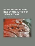 Cover: Willie Smith's Money-Box, by the Author of 'Little Redcap' - Rarebooksclub.com