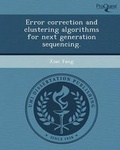 Cover: Error Correction and Clustering Algorithms for Next Generation Sequencing - Proquest, Umi Dissertation Publishing