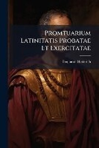 Enlarge image Cover: Promtuarium Latinitatis Probatae Et Exercitatae - Nabu Press