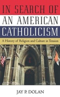 Cover: In Search of an American Catholicism - Oxford University Press
