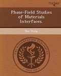 Cover: Phase-Field Studies of Materials Interfaces - Proquest, Umi Dissertation Publishing