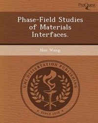 Enlarge image Cover: Phase-Field Studies of Materials Interfaces - Proquest, Umi Dissertation Publishing