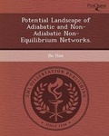 Cover: Potential Landscape of Adiabatic and Non-Adiabatic Non-Equilibrium Networks - Proquest, Umi Dissertation Publishing