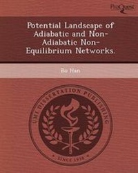 Enlarge image Cover: Potential Landscape of Adiabatic and Non-Adiabatic Non-Equilibrium Networks - Proquest, Umi Dissertation Publishing