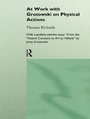 Cover: At Work with Grotowski on Physical Actions - Routledge
