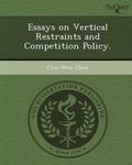 Cover: Essays on Vertical Restraints and Competition Policy - Proquest, Umi Dissertation Publishing