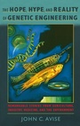 Cover: The Hope, Hype, and Reality of Genetic Engineering - Oxford University Press Inc