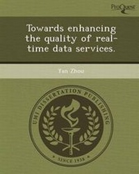 Enlarge image Cover: Towards Enhancing the Quality of Real-Time Data Services - Proquest, Umi Dissertation Publishing