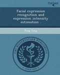 Cover: Facial Expression Recognition and Expression Intensity Estimation - Proquest, Umi Dissertation Publishing