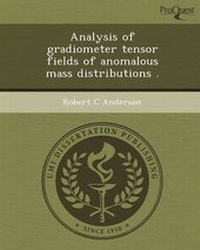 Enlarge image Cover: Analysis of Gradiometer Tensor Fields of Anomalous Mass Distributions - Proquest, Umi Dissertation Publishing