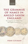 Cover: The Grammar of Names in Anglo-Saxon England - Oxford University Press
