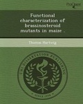 Cover: Functional Characterization of Brassinosteroid Mutants in Maize - Proquest, Umi Dissertation Publishing