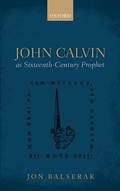 Cover: John Calvin as Sixteenth-Century Prophet - Oxford University Press