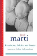 Cover: Jose Marti: Revolution, Politics and Letters: Volume I: Cuban Independence - Oxford University Press Inc