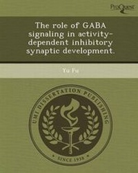 Enlarge image Cover: The Role of Gaba Signaling in Activity-Dependent Inhibitory Synaptic Development - Proquest, Umi Dissertation Publishing