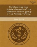 Cover: Constructing Non-Trivial Elements of the Shafarevich-Tate Group of an Abelian Variety - Proquest, Umi Dissertation Publishing