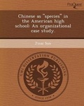 Cover: Chinese as Species in the American High School: An Organizational Case Study - Proquest, Umi Dissertation Publishing