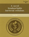 Cover: A Novel Bioabsorbable Bacterial Cellulose - Proquest, Umi Dissertation Publishing