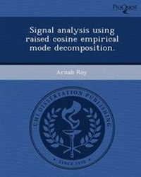 Enlarge image Cover: Signal Analysis Using Raised Cosine Empirical Mode Decomposition - Proquest, Umi Dissertation Publishing