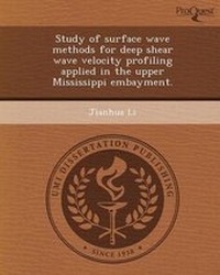 Enlarge image Cover: Study of Surface Wave Methods for Deep Shear Wave Velocity Profiling Applied in the Upper Mississippi Embayment - Proquest, Umi Dissertation Publishing