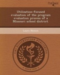 Cover: Utilization-Focused Evaluation of the Program Evaluation Process of a Missouri School District - Proquest, Umi Dissertation Publishing