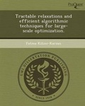 Cover: Tractable Relaxations and Efficient Algorithmic Techniques for Large-Scale Optimization - Proquest, Umi Dissertation Publishing