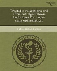 Enlarge image Cover: Tractable Relaxations and Efficient Algorithmic Techniques for Large-Scale Optimization - Proquest, Umi Dissertation Publishing